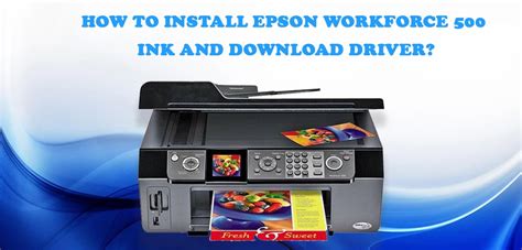 How to Install Epson WorkForce 500 Printer Driver